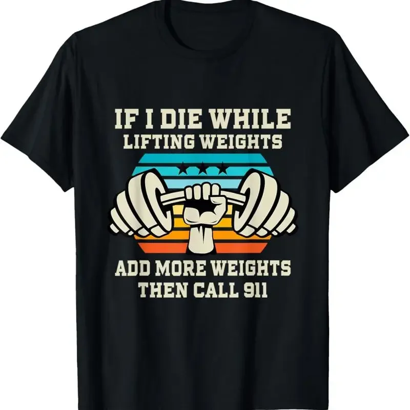 If I Die While Lifting Weights Funny Workout Gym T Shirt