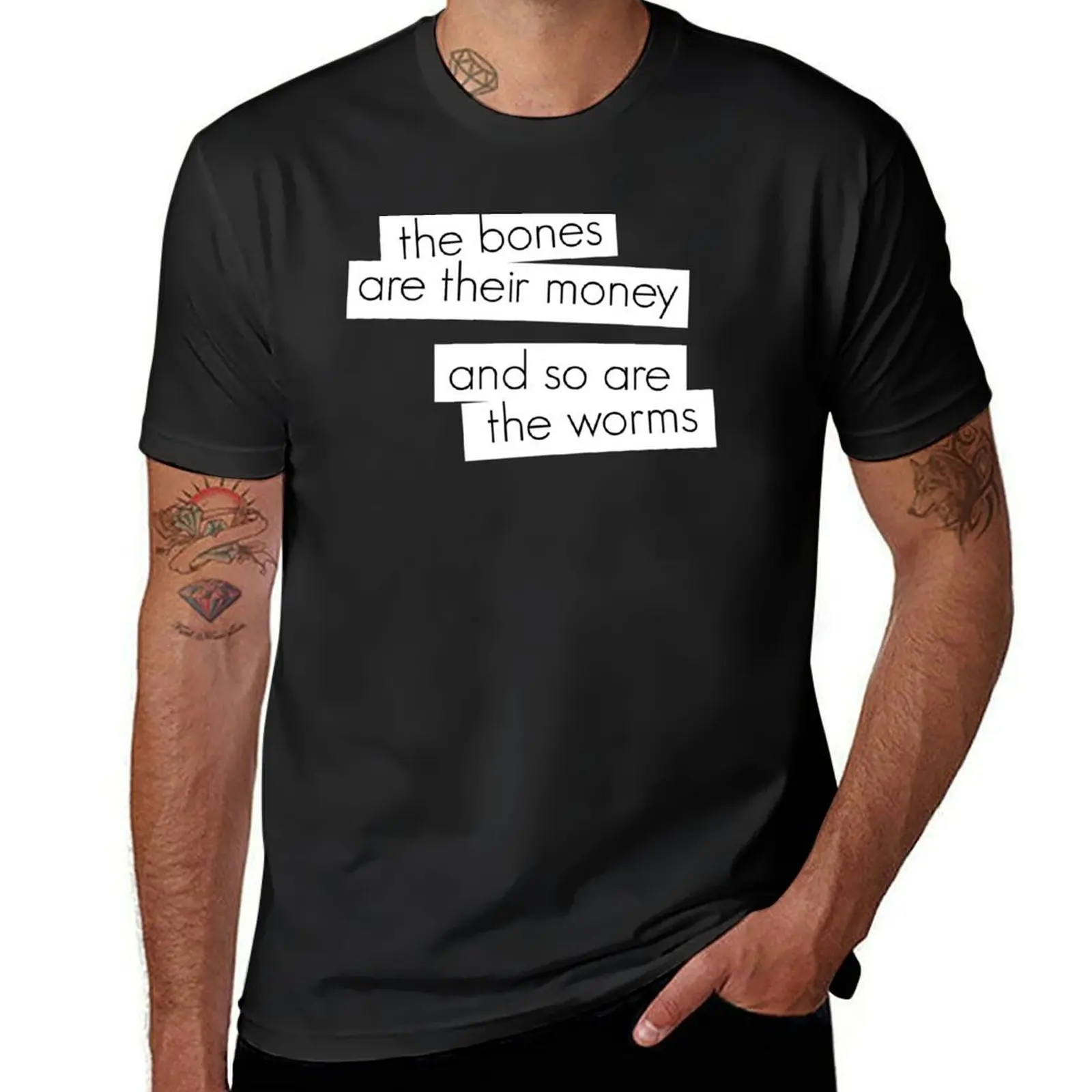 

The bones are their money and so are the worms T-Shirt hippie clothes heavyweights sweat men workout shirt