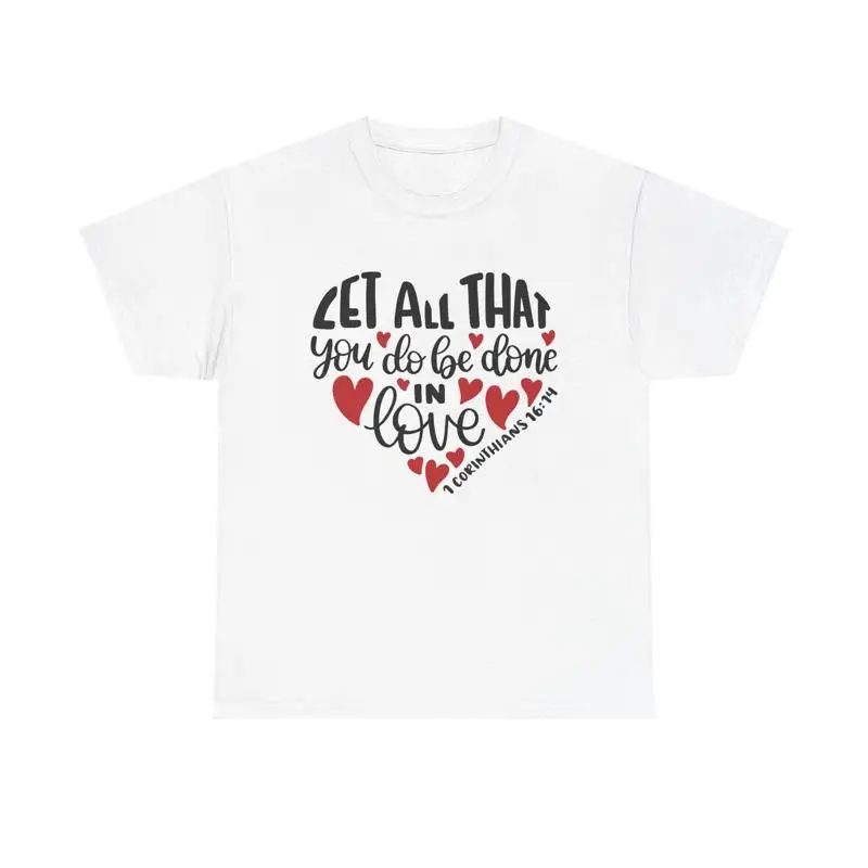 Camiseta Be Done in Love fé cristã 1 Corinthians 16 14 citação de versículo da Bíblia