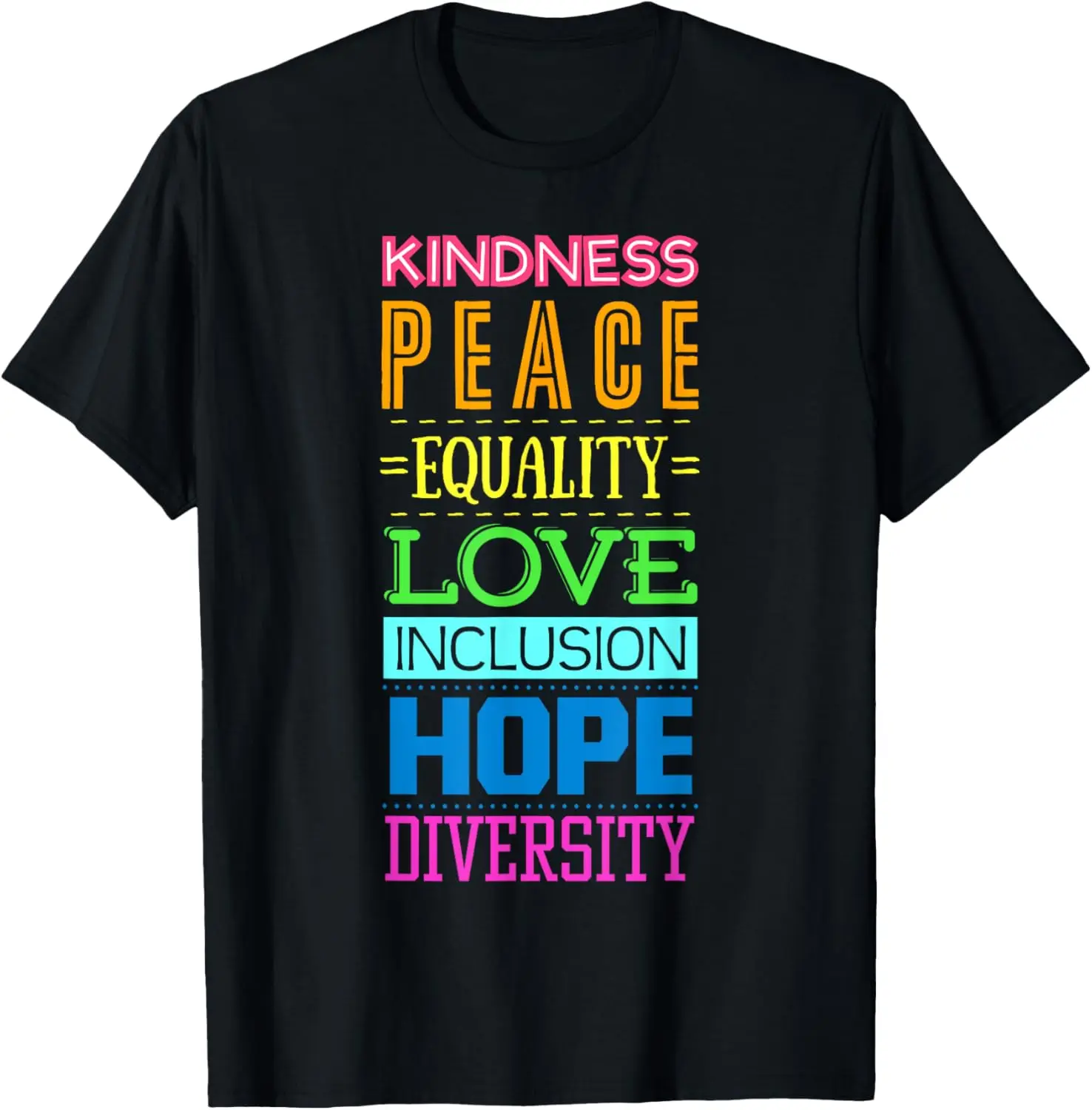 

Kindness Peace Equality Love Inclusion Hope Diversity T-Shirt