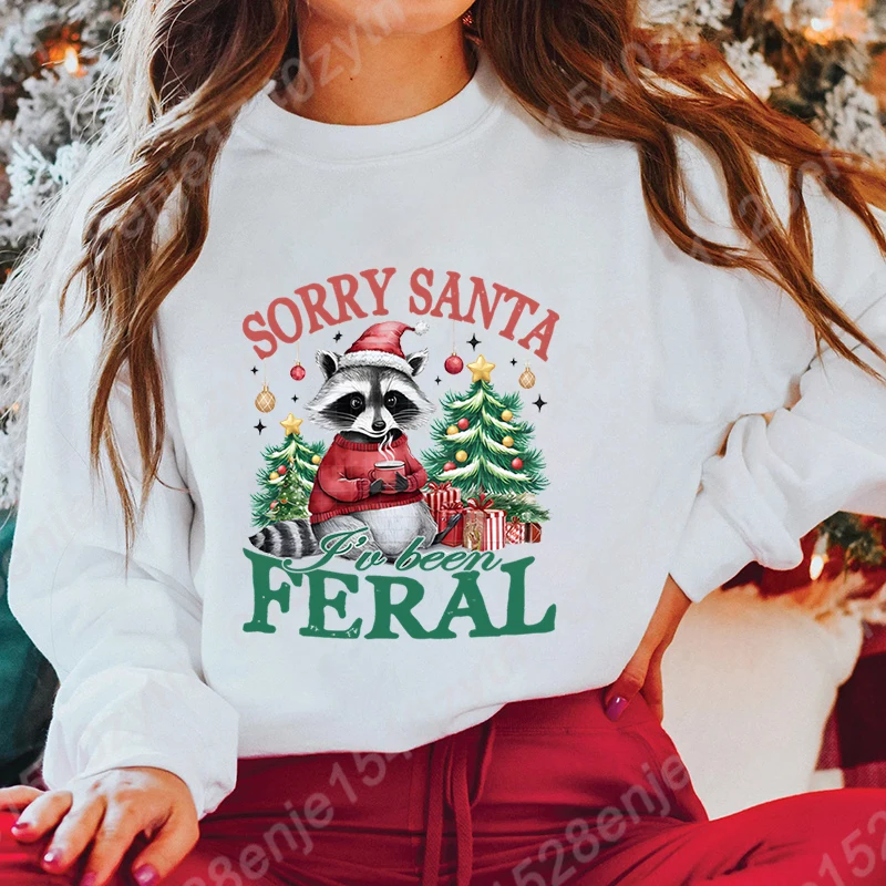 

Women Hoodless Sweatshirts Christmas Racoon Sorry Santa I've Been Feral Print Round Neck Pullovers Cool Fashion Casual Pullovers