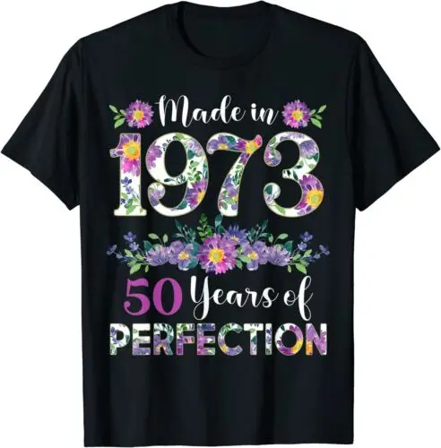 

50 Year Old Made, Born in 1973 Flower 50th Birthday T-Shirt S-5XL