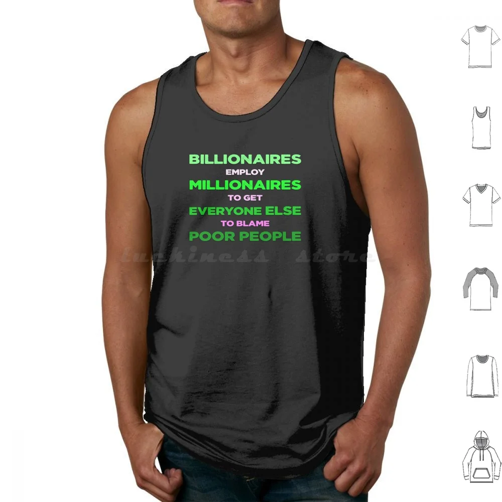 Billionaires Employ Millionaires To Get Everyone Else To Blame Poor People Tank Tops Print Cotton Anti Consumerism