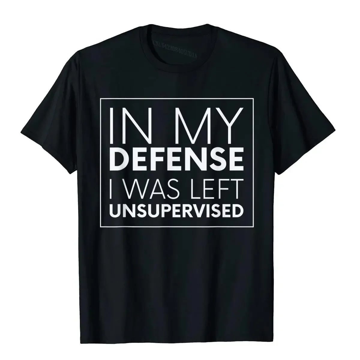 In My Defense I Was Left Unsupervised Tshirt Gag Gift Newest Men T Shirts Cotton Tops Shirt Youthful Harajuku Camisas