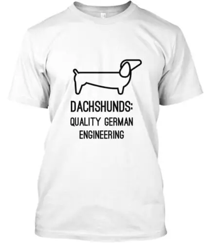 

Dachshunds Quality German Engineering T-Shirt Made in the USA Size S to 5XL