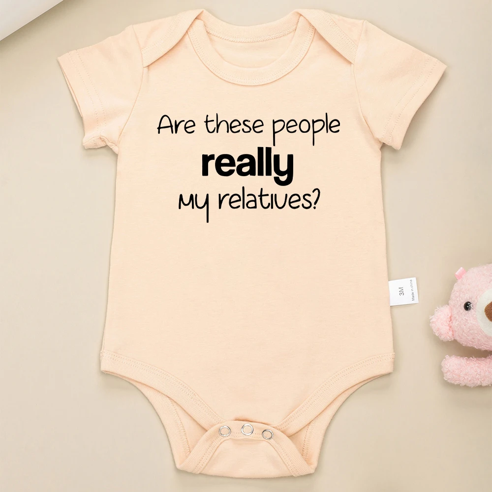 Funny Creative Newborn Boy Clothes “Are These People Really My Relatives” American Infant Onesie Cotton Toddler Girl Jumpsuit