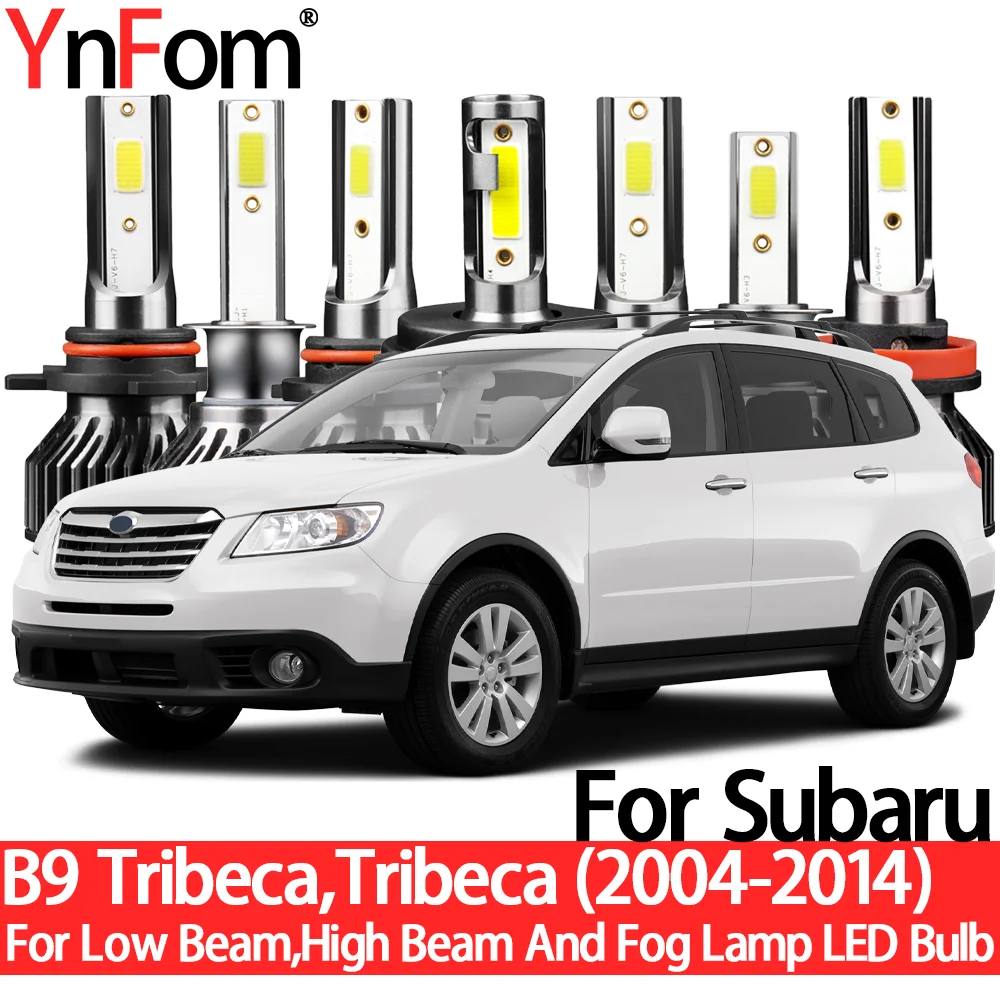 YnFom For Subaru B9 Tribeca (WX# W10) 2004-2014 Special LED Headlight Bulbs Kit For Low Beam,High Beam,Fog Lamp,Car Accessories