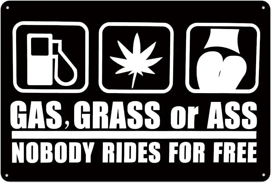 Funny Quote Gas Grass Or Ass Nobody Rides for Free Home Office Garage Wall Decor Tin Sign Plaque 12