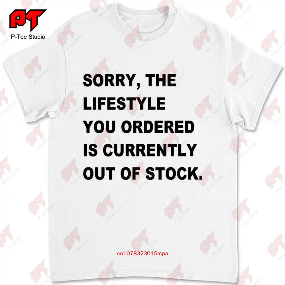 Sorry The Lifestyle You Ordered Is Currently Out Of Stock T-shirt Tee WVRI