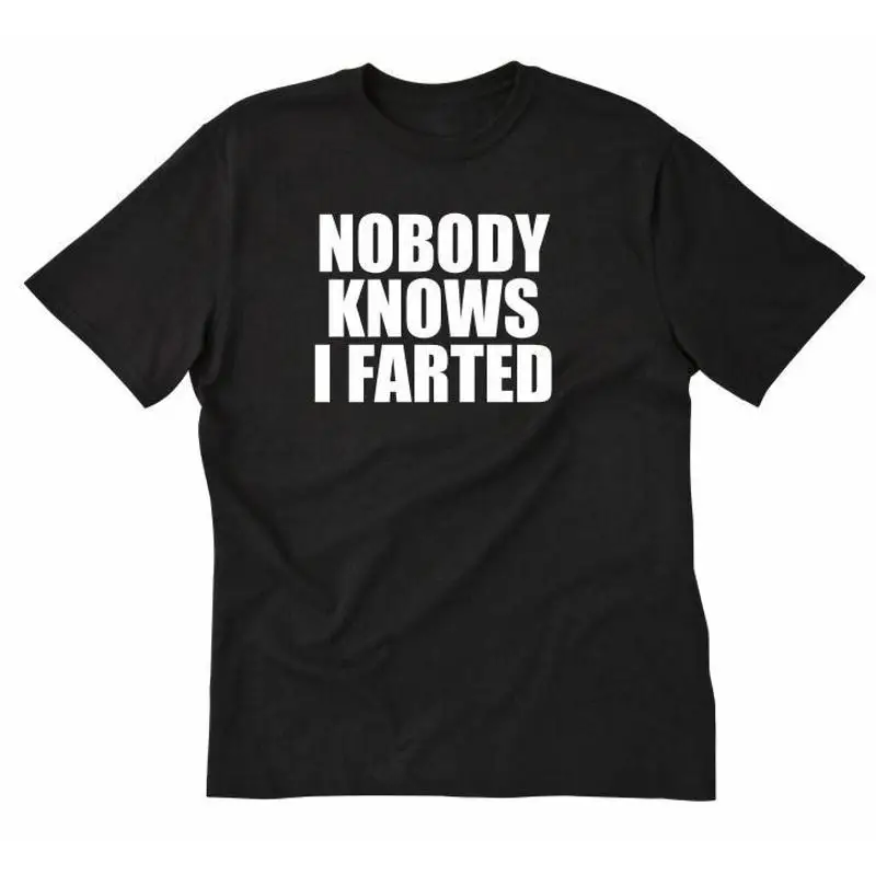 

Nobody Knows I Farted T shirt Funny Hilarious Party Dad Novelty