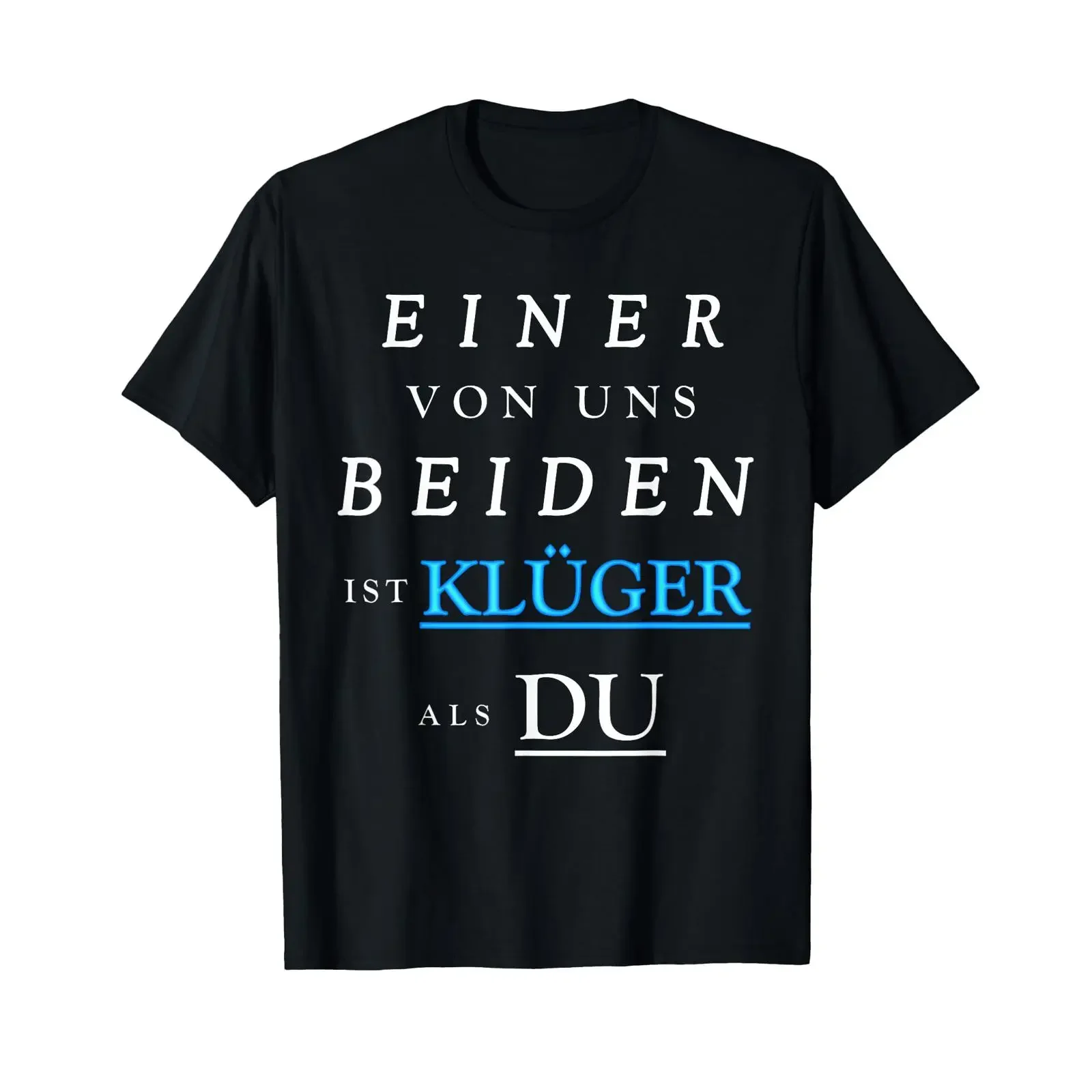 T Shirt with German Text Einer Von Uns Beiden Ist Klüger Als Du Language vintage Washed Stretched Soft designer clothes