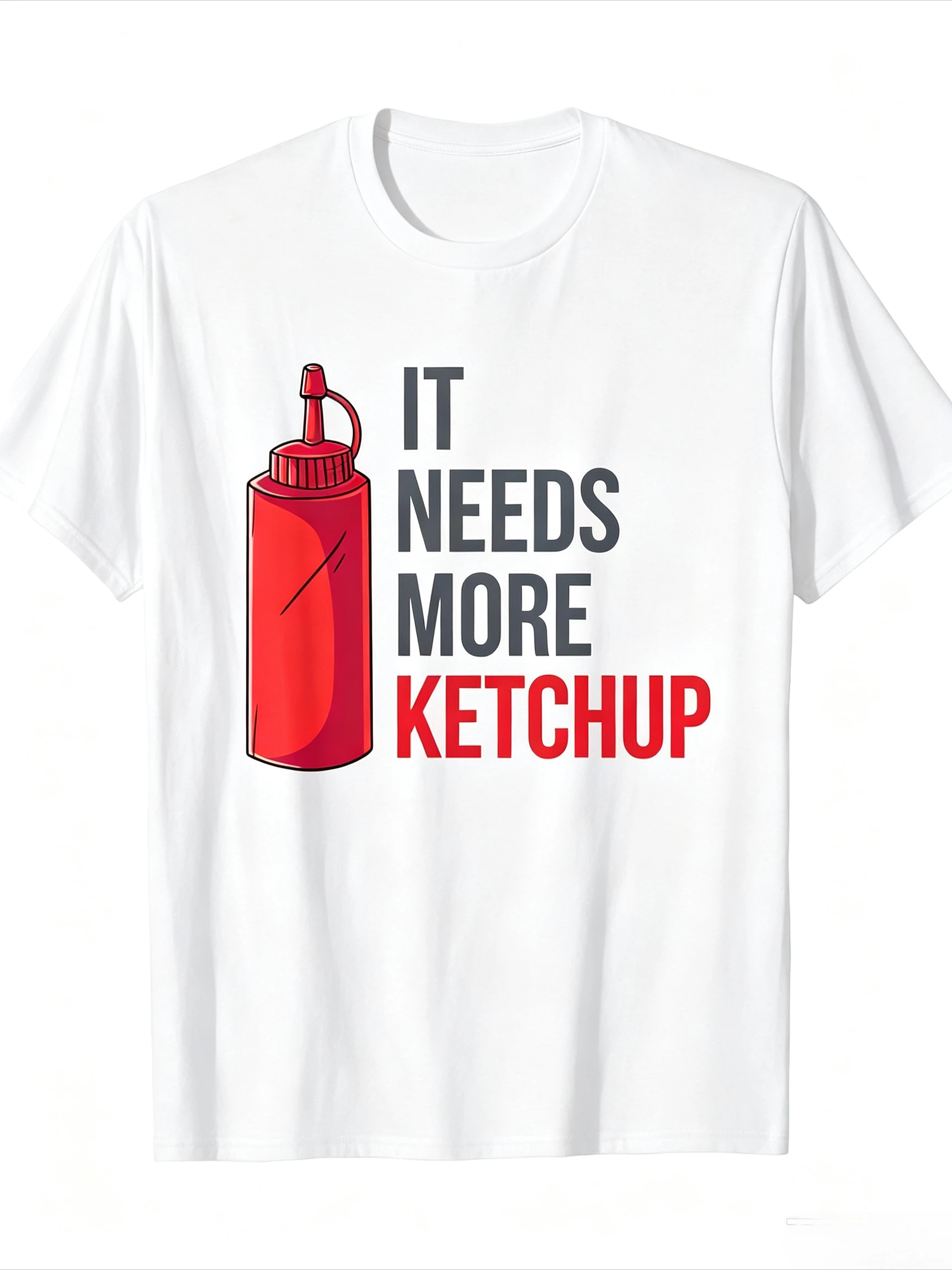 It Needs More Ketchup T-Shirt Funny Ketchup Bottle Graphic Food Lover Men Women Casual Unisex Summer Short Sleeve Tee
