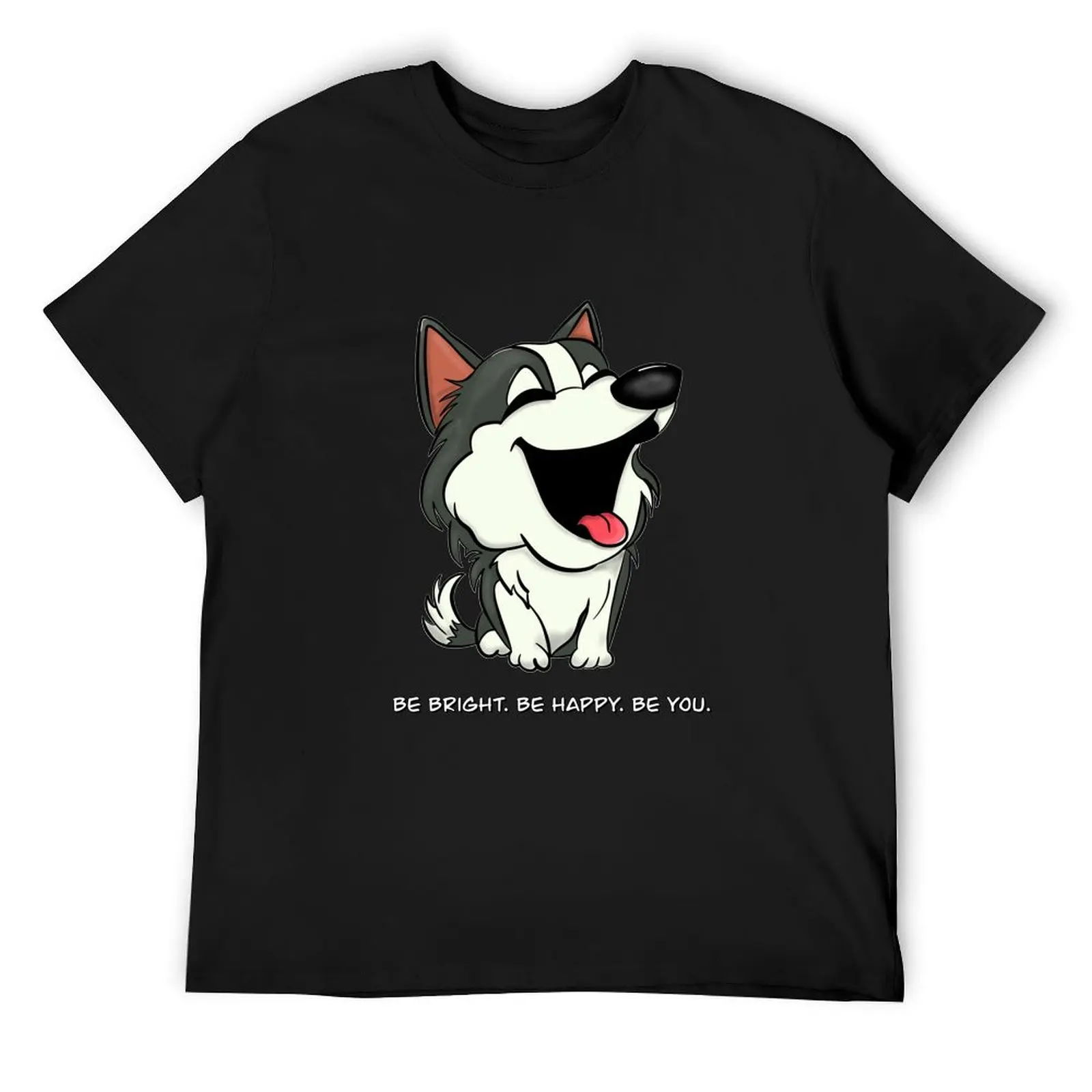 

Be Bright Be Happy Be You Husky T-Shirt