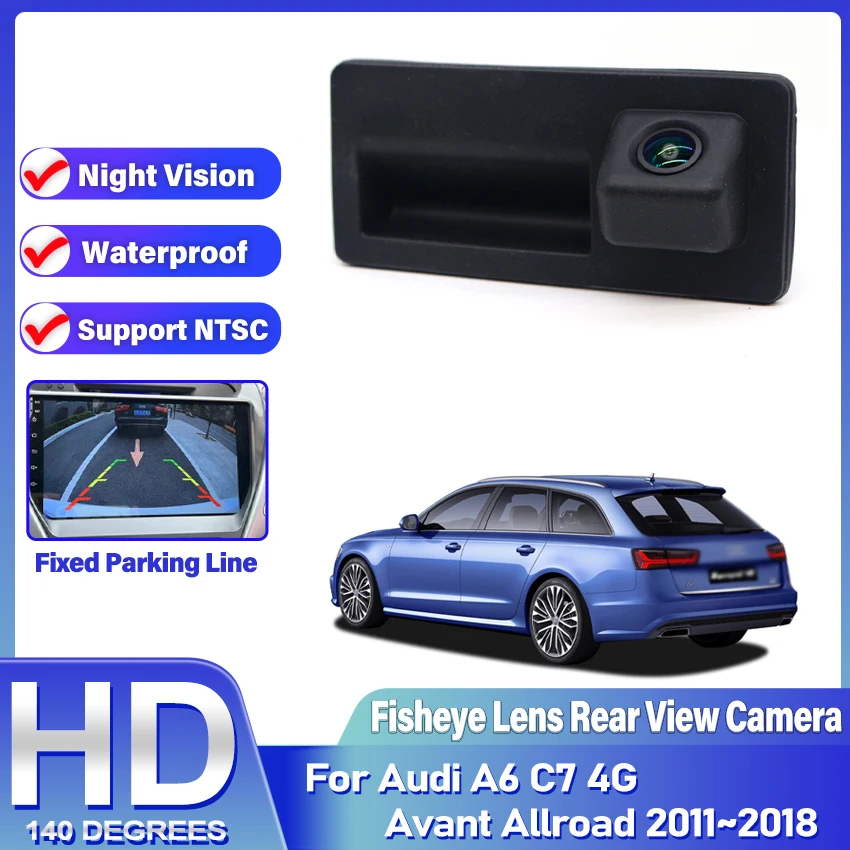 

Rear View Camera Fisheye Lens For Audi A6 C7 4G Avant Allroad 2011~2018 Trunk Handle Backup Waterproof Parking Reversing Camera