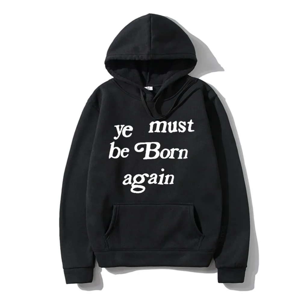 Men\'s hoodies Ye Must Be Born Again Letter Sweatshirt Men and Women Oversize Streetwear Autumn Winter Casual Hoodies Clothing