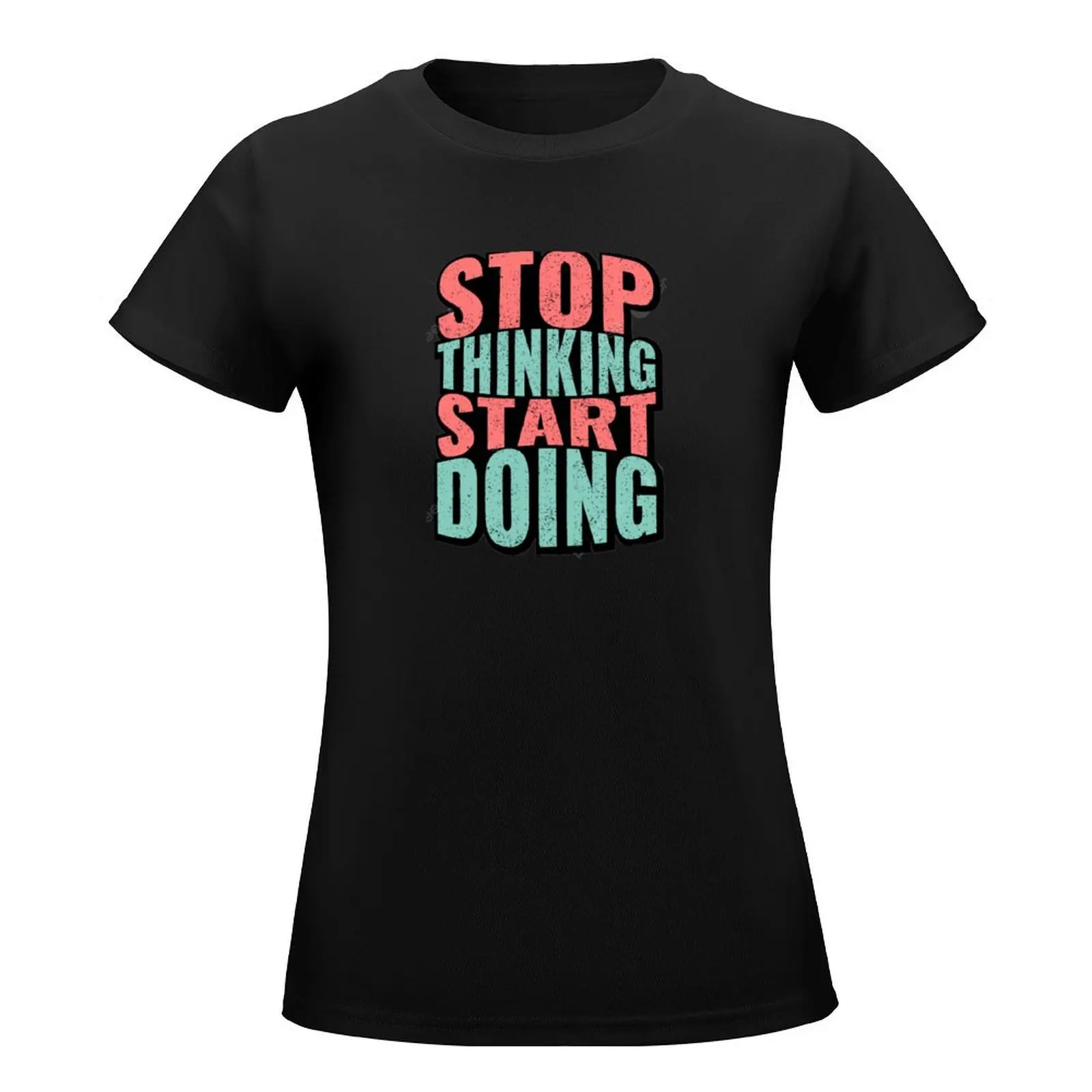 stop thinking start doing - T-Shirt funny anime clothes aesthetic clothes luxury designer clothing Women