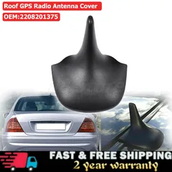 GPS Antenna Tire 2208201375 For Mercedes Benz W220 S430 S500 S55 AMG S600 Roof GPS Radio Antenna Cover Black