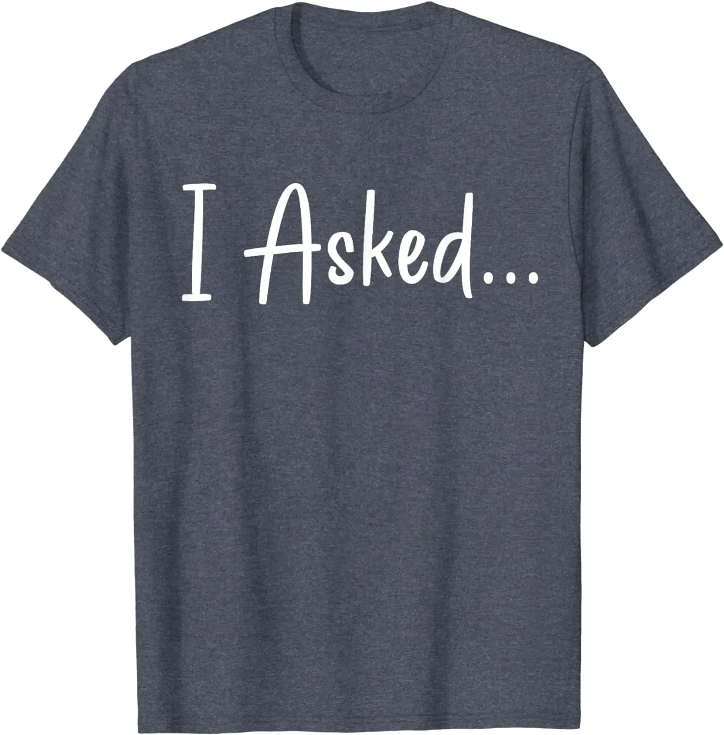 I Asked Fiance Engagement Announcement Funny Couple Sayings T-Shirt