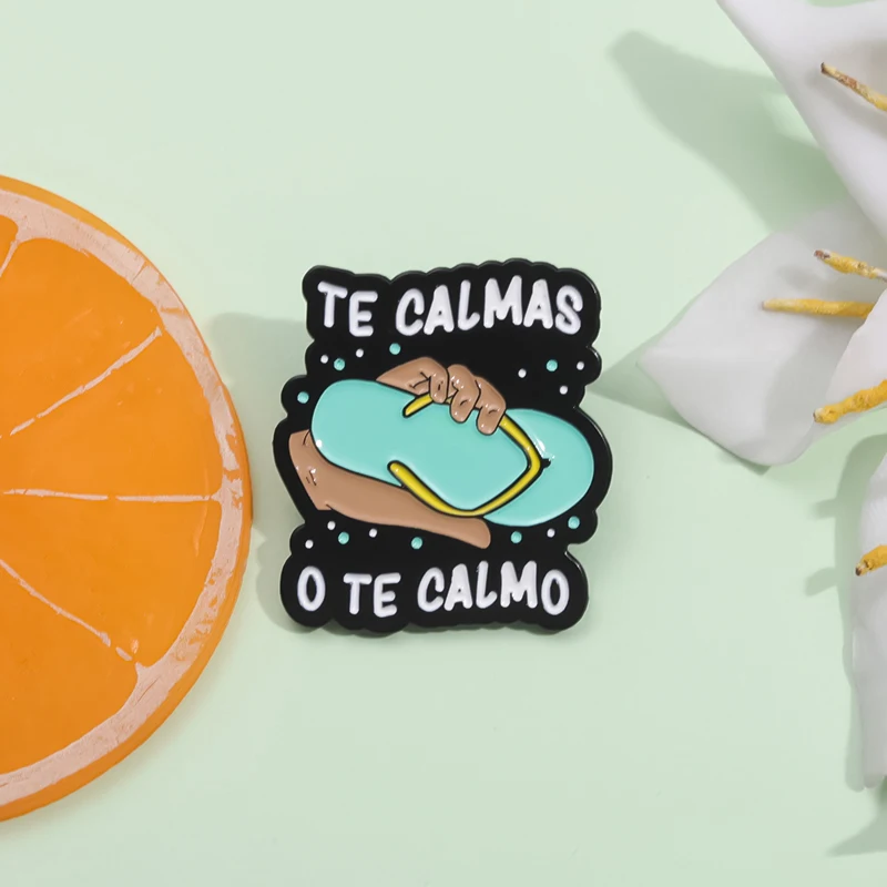Funny Spanish Mom Humor Joke Enamel Pin Te Calmas O Te Calmas Metal Brooch Lapel Backpack Badge Jewelry Gift For Women Mother