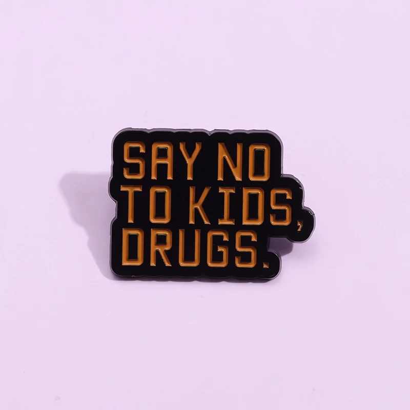 No Drugs Enamel Pins Say No To Kids Drugs Slogan Lapel Badge Caring Teenagers Health Brooches Jewelry Pin Gift for Kid Friends