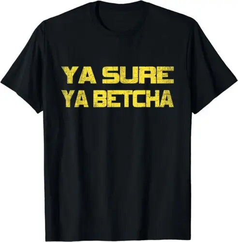 Minnesota Funny Phrase MN State Slang Ya Sure Ya Betcha T-Shirt