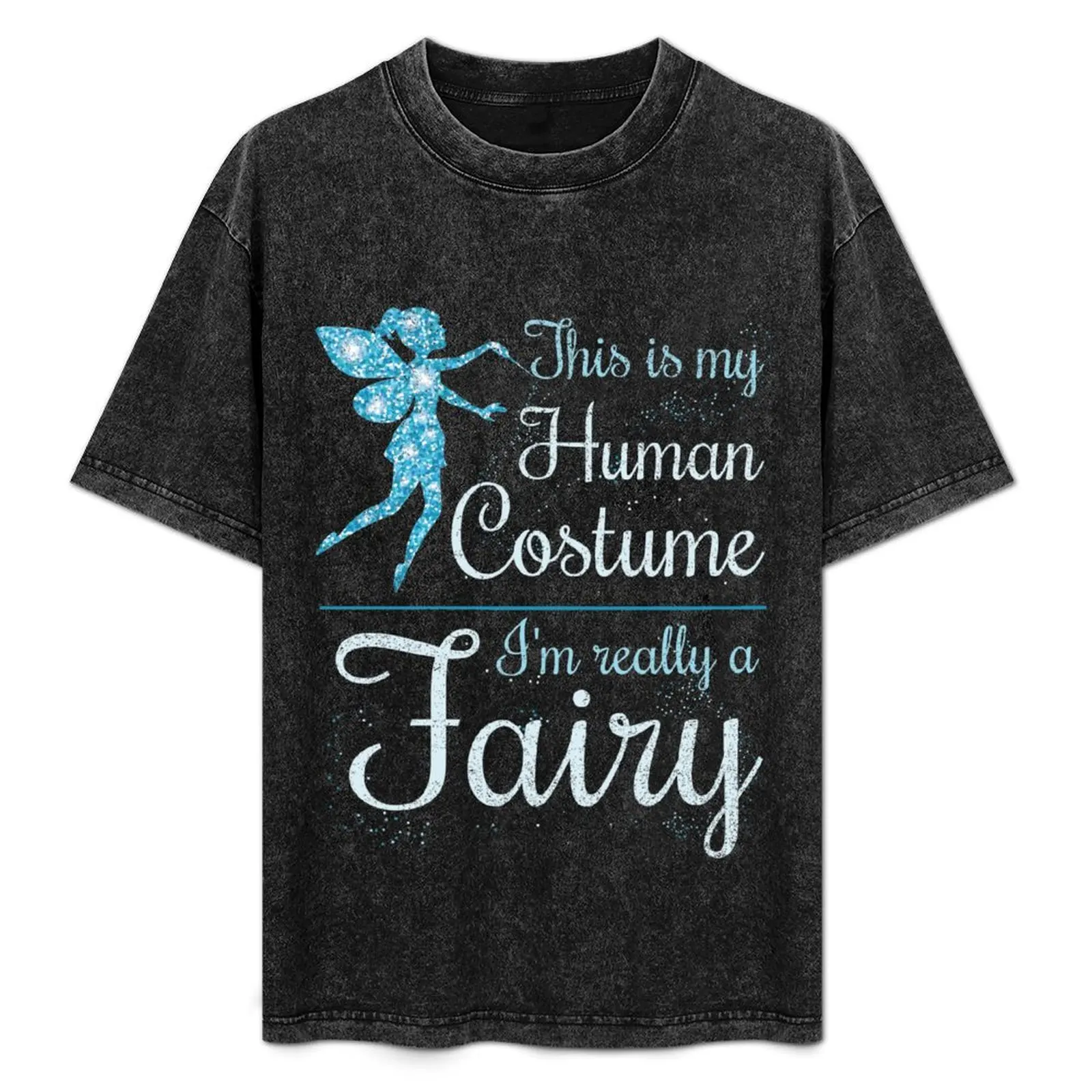 

This Is My Human Costume I'm Really a Fairy Shirt - Very Funny and Cute Girls Fairy Shirt T-Shirt