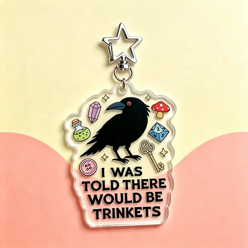 I Was Told There Would Be Trinkets Crow Acrylic Keychain Bird Themed Keyring Bag Accessory Novelty Gift For Crows Lovers