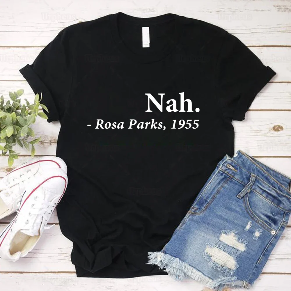 Rosa Parks Nah Shirt Civil Rights Awareness Quote Print Tshirt Top Tees