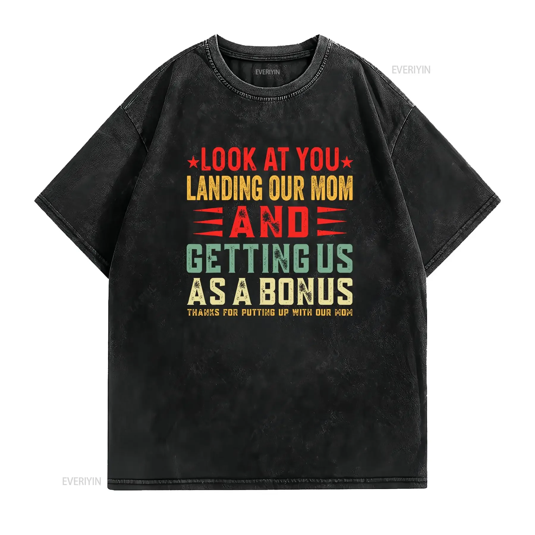 Look At You Landing Our Mom And Getting Us As A Bonus Funny T Shirt vintage Washed Casual streetwear fashion designer clothes