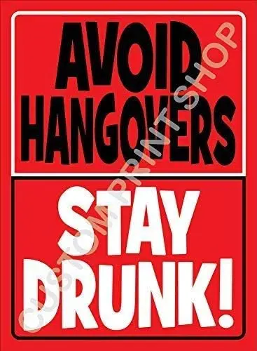 Avoid Hangovers and Stay Drunk Funny Style Metal Sign  Plaque