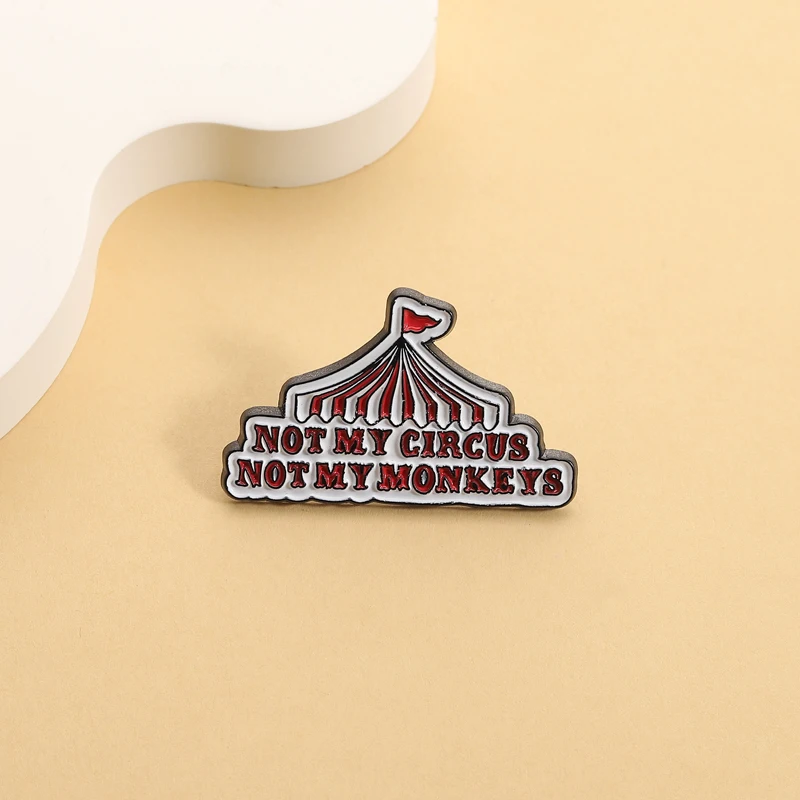 Not My Circus Not My Monkeys Enamel Pins Funny Brooches Lapel Badges Funny Quotes Jewelry Gift for Kids Friends