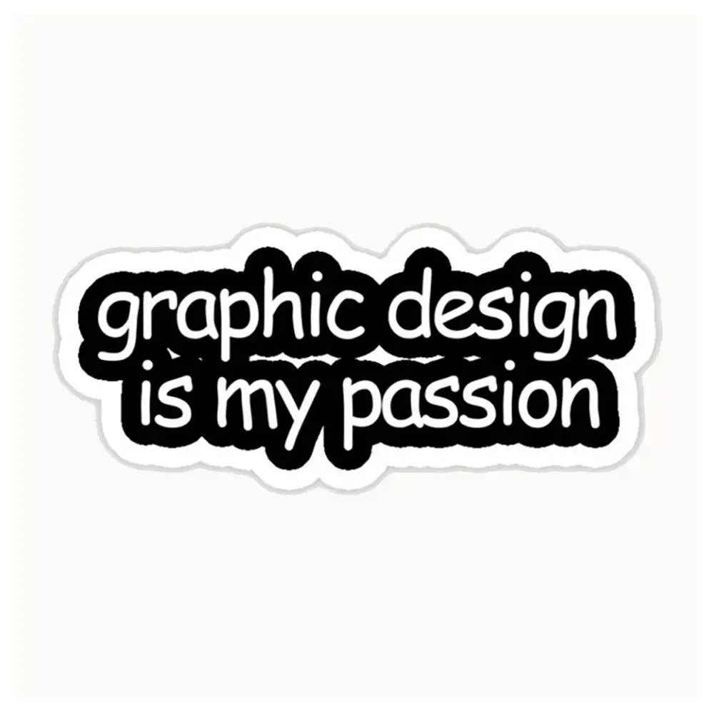 Graphic Design Is My Passion Waterproof Stickers For Decorating Car Windows Motorcycles And Computers.