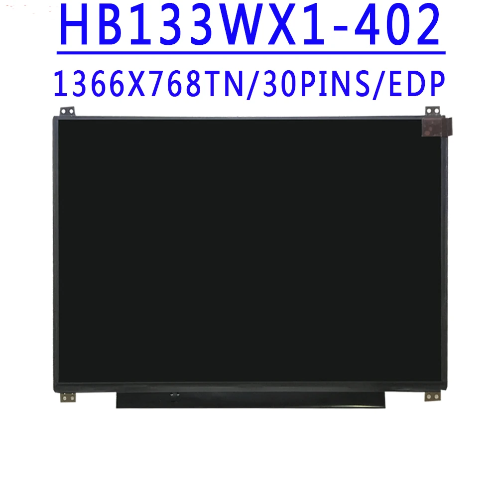 HB133WX1-402 B133XTN01.6 N133BGE-E31 N133BGE-EAB M133NWN1 R3 LP133WH2-SPA113.3 inch 1366X768 TN HD 30pins EDP 60hz LCD Screen