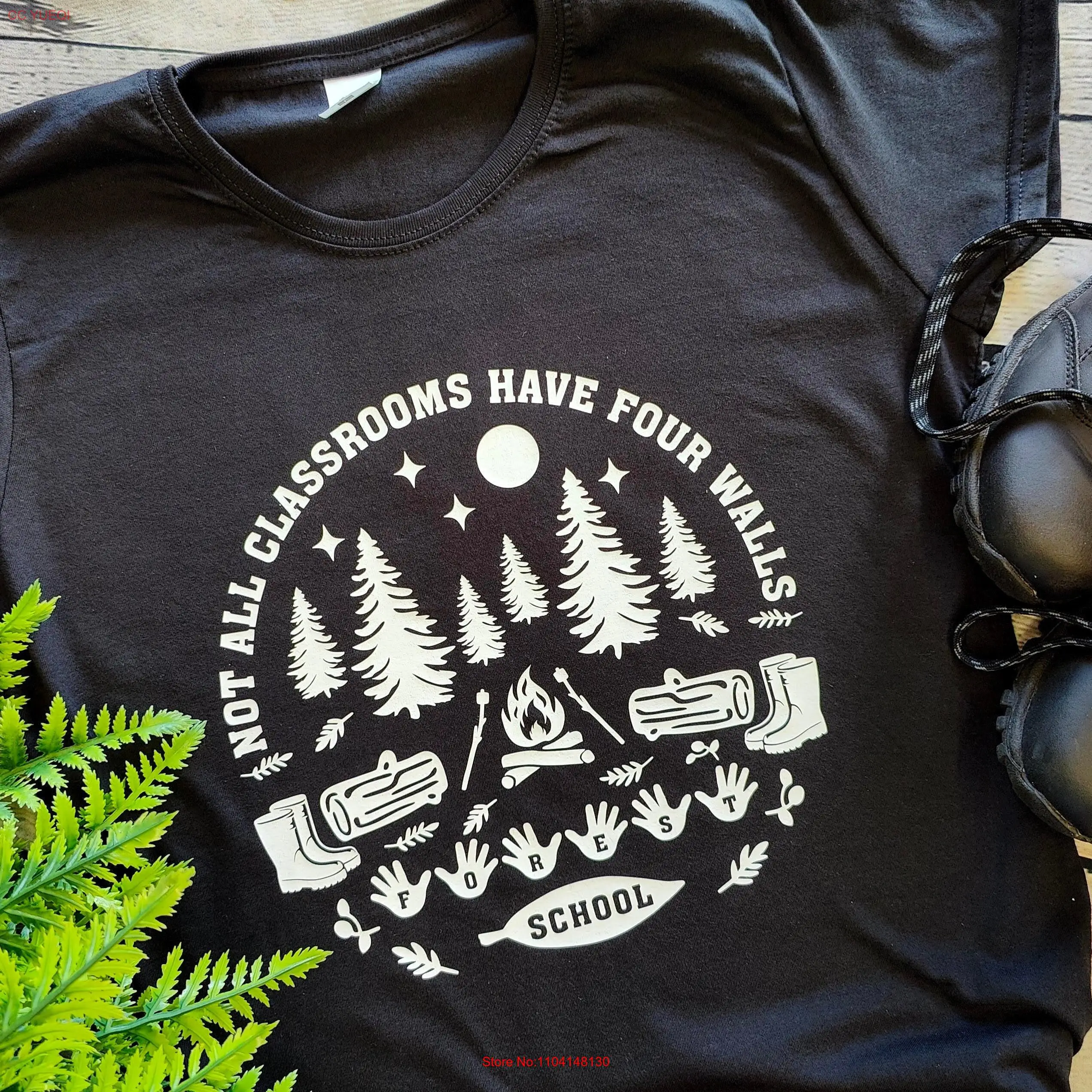 Forest School T shirt Outdoor Learning Camping Top Class Campsite Nature Wellies Not All Classrooms Have Four Walls