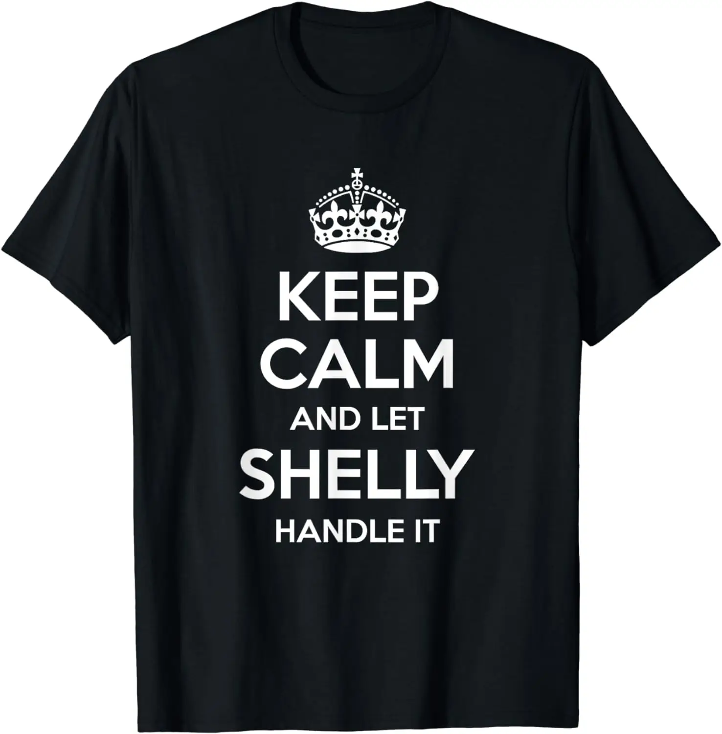 

SHELLY Keep Calm Personalized Name Funny Birthday Gift Idea T-Shirt