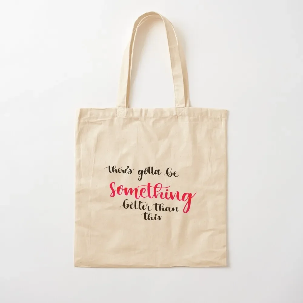 

There's Gotta Be Something Better Than This Tote Bag bags woman 2025 Canvas bag Tote Bag