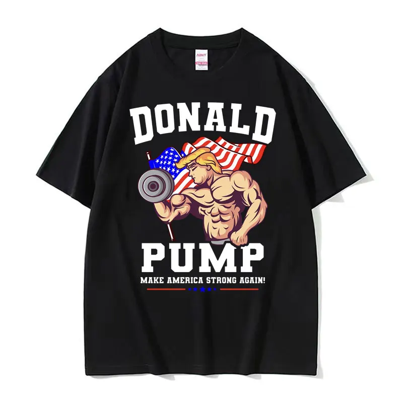 Donald Pump Make America Strong Again! Graphic T-shirt Men's Funny Trump Meme T Shirt Male Oversized Loose Gym Tshirt Streetwear