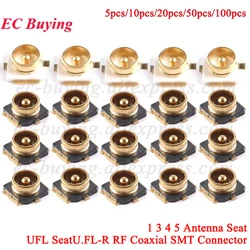 5-100pc UFL seat 1 3 4 5 Connector U.FL-R RF Coaxial Contor SMD SMT Solder PCB Mount Antenna Socket Jack