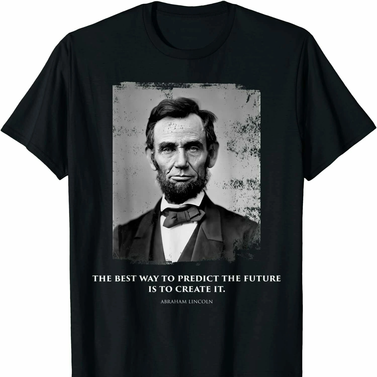 Abraham Lincoln Quotes Inscriptions T-Shirt 100% Cotton O-Neck Summer Short Sleeve Casual Mens T-shirt Size S-3XL