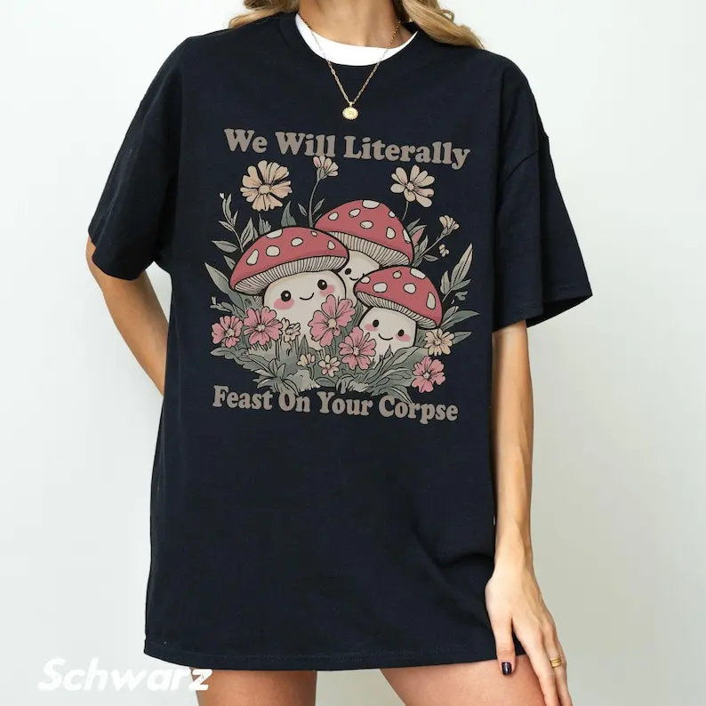Funny Mushrooms Illustration Cottagecore T-Shirt, Forestcore Top, Goblincore Gift Tshirt, We Will Feast Upon Your Corpse