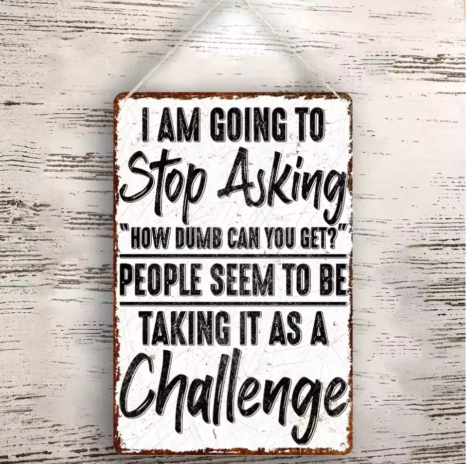 Funny Satirical Quotes Metal Sign - 