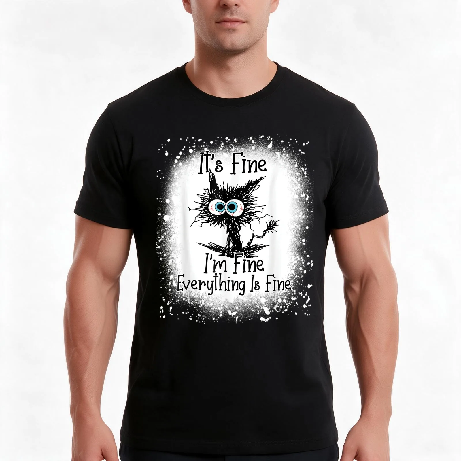Bleached Its Fine Im Fine Everything Is Fine Shirt Black Cat Fitted Scoop T-Shirt Summer Casual Cotton Tee Unisex Men Women