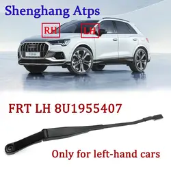 Front Left Windshield Wiper Arm For Audi Q3 RST3 2011-2018 8U1955407 8U1 955 407 8U1955407A 8U1 955 407 A