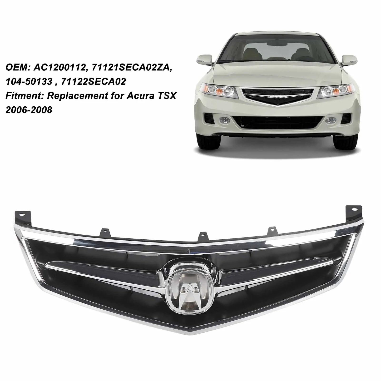 

104‑50133 71122SECA02 Front Grill Increase Air Flow Enhance Appearance 71121SECA02ZA for Acura TSX 2006 to 2008 Front Grille