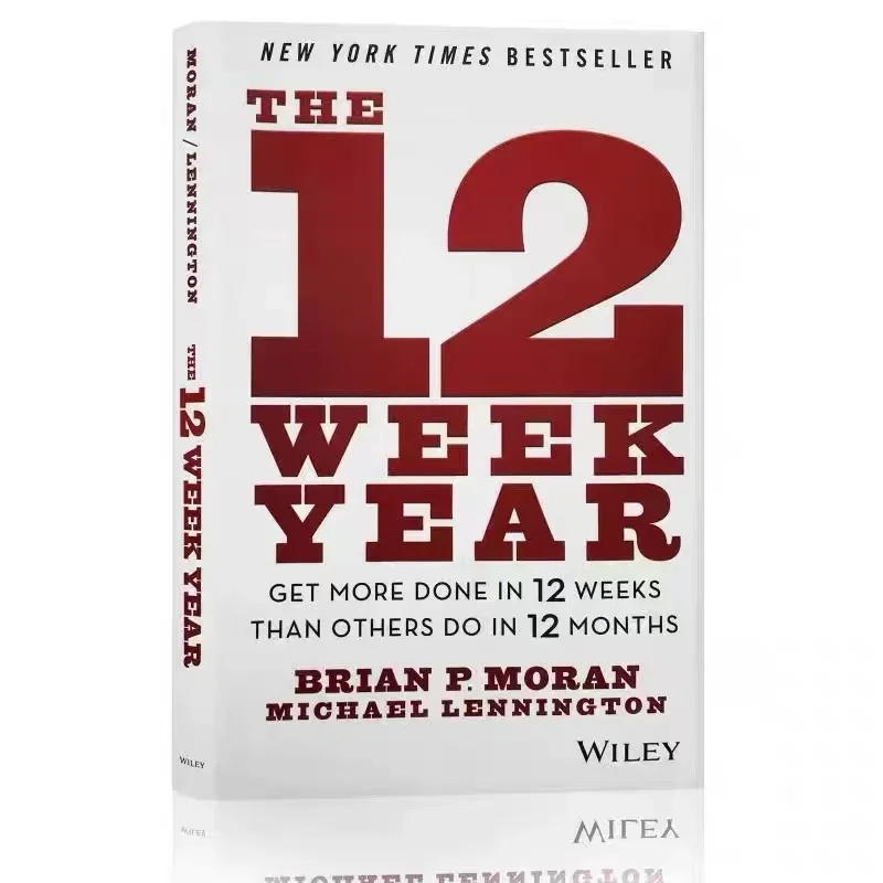 The 12 Week Year: Get More Done In 12 Weeks Than Others Do I