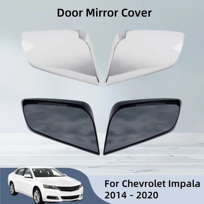 

For Chevrolet Impala 2014 2015 2016 2017 2018 2019 2020 Door Mirror Cover Car Accessories Exterior Components Decorate Trim