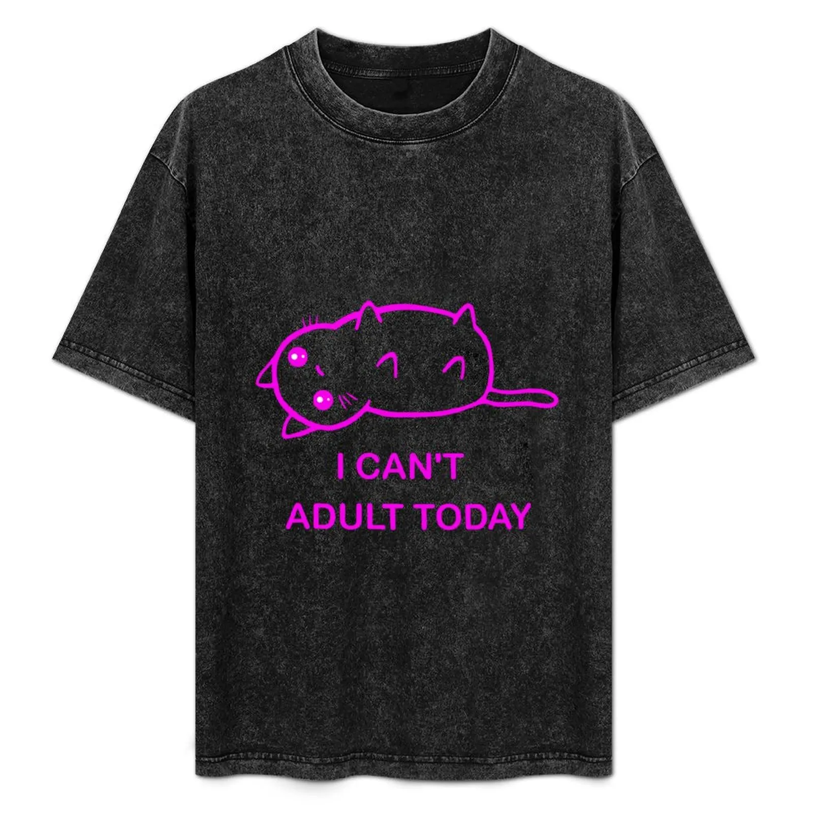 

I can't Adult Today T-Shirt Plus Size Everyday Tee Shirt