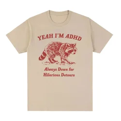 2017Yeah I'm ADHD Raccoon Meme T Shirts Men Women Fashion Casual O-Neck Oversized T-shirt High Quality 100% Cotton Tops Tshirt
