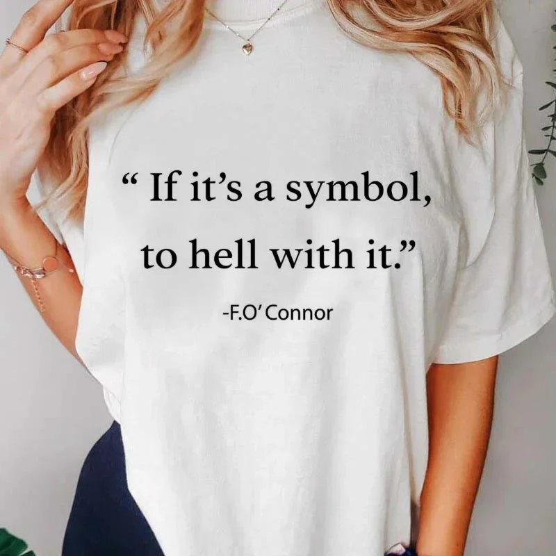 If It's Just A Symbol To Hell With It Flannery O'connor Fun T-Shirt Damski Nadruk Litery Retro Top Krótki Rękaw Casual T-Shirt