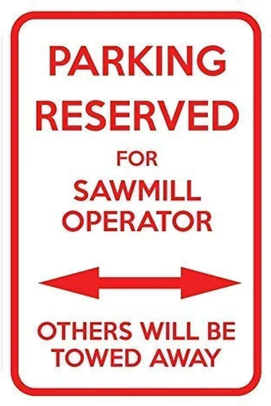 Parking Reserved Sawmill Operator Others Towed Sign Funny Metal Vintage Tin Sign for Funny Garage Man Cave Home Bedroom Livin